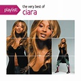 Playlist: The Very Best Of Ciara by Ciara on MP3, WAV, FLAC, AIFF ...