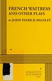 French waitress and other plays : Shanley, John Patrick : Free Download ...