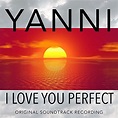 I Love You Perfect (Original Soundtrack Recording) by Yanni on Amazon ...