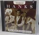 HANK HANK JR. AND III - Three Hanks: Men With Broken Hearts (CD, 1996 ...