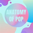 Anatomy of Pop | Podcast on Spotify