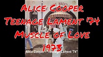 Alice Cooper -"Teenage Lament '74" - Muscle of Love -1973 - Liza ...