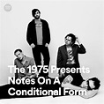 The 1975 Presents Notes On A Conditional Form | Spotify Playlist