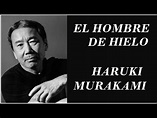 EL HOMBRE DE HIELO - HARUKI MURAKAMI (audiolibro) - YouTube