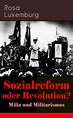 Sozialreform oder Revolution? - Miliz und Militarismus, Rosa Luxemburg ...