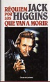 RÉQUIEM POR LOS QUE VAN A MORIR - HIGGINS JACK - Sinopsis del libro ...