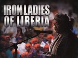 Iron Ladies of Liberia Pictures - Rotten Tomatoes