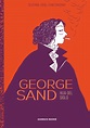 George Sand, la escritora que "eligió la libertad y la felicidad ...