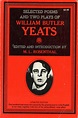 SELECTED POEMS AND TWO PLAY OF WILLIAM BUTLER YEATS by Editor ...