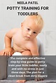 Neela Patel - Potty Training for Toddlers: The Complete and Effective Step-By-Step Guide to ...