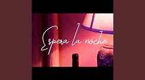 Espera La Noche - YouTube