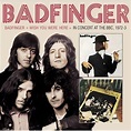 Badfinger - Badfinger / Wish You Were Here / In Concert At The BBC 1972 ...