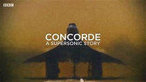 Concorde - A Supersonic Story (BBC Documentary) - YouTube