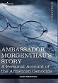 Ambassador Morgenthau's Story, Henry Morgenthau | 9781616403966 ...