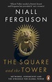 The Square and the Tower, Networks, Hierarchies and the Struggle for ...