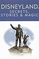 Disneyland: Secrets, Stories, & Magic (2007) - Posters — The Movie ...