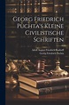알라딘: Georg Friedrich Puchta's Kleine Civilistische Schriften (Paperback)