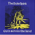 Album Cuts across the land de Duke Spirit sur CDandLP