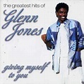 Glenn Jones - The Greatest Hits Of Glenn Jones: Giving Myself To You ...