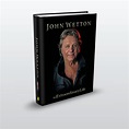 John Wetton ‘An Extraordinary Life’ Official Book Launched ...