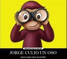 Top memes de Jorge el curioso en español :) Memedroid