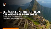 Entérate aquí cuál es el nombre oficial del año en el Perú este 2023 ...