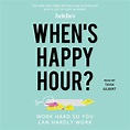 When's Happy Hour? Audiobook by Betches, Tavia Gilbert | Official ...