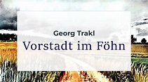 Georg Trakl - Vorstadt im Föhn - YouTube