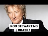 ROD STEWART NO BRASIL! - YouTube