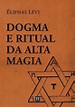 Amazon.com.br eBooks Kindle: Dogma e Ritual da Alta Magia, Lévi ...