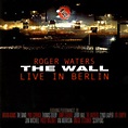 The Wall Live in Berlin | Roger Waters | Discography | Pink Floyd ...
