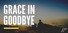 Grace in Goodbye – Pursue & Protect