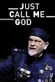Just Call Me God (2017) — The Movie Database (TMDB)