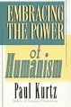 Embracing the Power of Humanism by Paul Kurtz | Goodreads