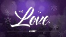 Sunday 12-24-17 Advent- Love - Amazing Grace Fellowship