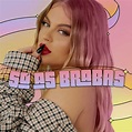 Só As Brabas | Álbum de Luísa Sonza - LETRAS.COM
