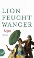 Goya oder Der arge Weg der Erkenntnis | Lion Feuchtwanger