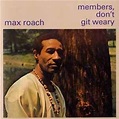 Max Roach - Member's, Don't Git Weary (1999, CD) | Discogs