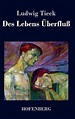 Des Lebens UEberfluss, Ludwig Tieck | 9783843032551 | Boeken | bol.com