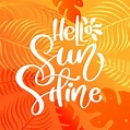 Hello Sunshine calligraphy lettering text for greeting card. Creative ...