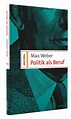 Politik als Beruf Buch von Max Weber bei Weltbild.ch bestellen