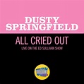 All Cried Out (Live On The Ed Sullivan Show, May 2, 1965), Dusty ...