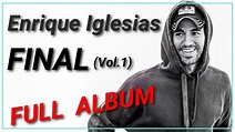 Enrique Iglesias - Final vol 1 - FULL ALBUM - YouTube