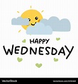 Happy wednesday cute sun smile and cloud cartoon Vector Image