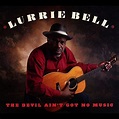 The Devil Ain't Got No Music by Lurrie Bell on Amazon Music - Amazon.com