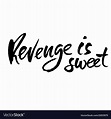 Revenge is sweet hand drawn dry brush lettering Vector Image