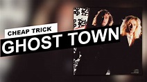 CHEAP TRICK - GHOST TOWN - YouTube