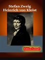 Heinrich von Kleist (Stefan Zweig - Edition Loreart)