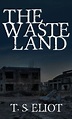 The Waste Land: The Original 1922 Edition by T. S. Eliot, Hardcover ...