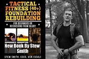 Navy SEAL and Tactical Fitness Expert Stew Smith: How He Built His Biz ...